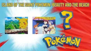 Island of the Giant Pokemon/Beauty and the Beach REVIEW | Who's That Pokemon? Podcast | Episode #17
