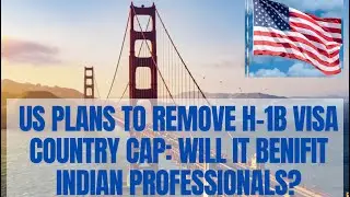 US Government Plans to Remove H-1B Visa Country Cap