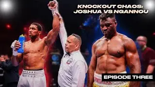 Road to Anthony Joshua vs Francis Ngannou - Episode Three