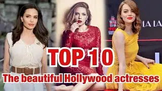 The Top 10 Most Popular Hollywood Actresses