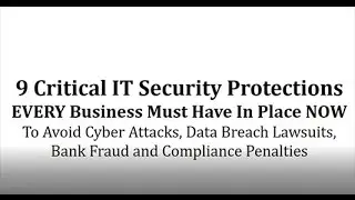 9 Critical IT Protections Every Business Must Have In Place NOW!