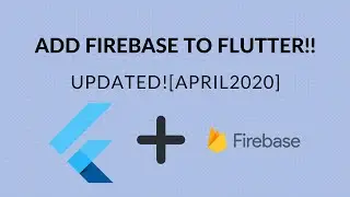 How to add Firebase to your Flutter project [UPDATED 2020][APRIL 2020]