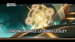 LOADING SCREEN MOBILE LEGENDS LESLEY