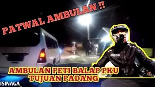 Patwal ambulan pekanbaru || Tujuan Kota Padang || Ambulan peti balap