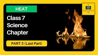 Class 7 Science - HEAT - NCERT Science - Part 2 (Last Part)