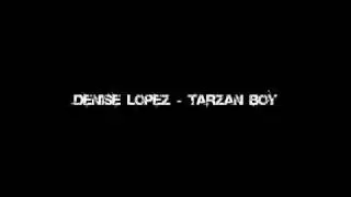 Denise Lopez - Tarzan Boy
