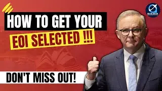 HOW TO GET YOUR EOI SELECTED?? Your Key to Successful State Nomination