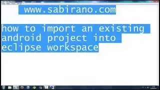 How to import an existing android project into eclipse workspace