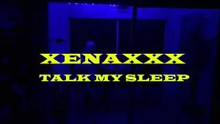 XENAXXX - Talk My Sleep (Official Video)
