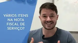 VÁRIOS ITENS NA NOTA FISCAL DE SERVIÇO?