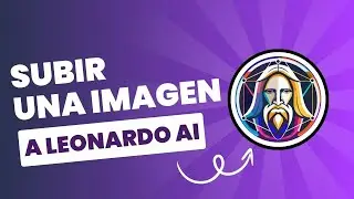 Curso Leonardo AI Tutorial: Cómo Subir una Imagen a Leonardo AI