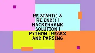 Re.start() & Re.end() | HACKERRANK SOLUTION | PYTHON | REGEX AND PARSING