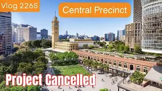 Sydney Trains Vlog 2265: Central Precinct Project Cancelled