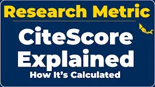 CiteScore Explained | How Scopus Calculates Journal Impact