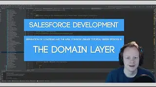 Salesforce SoC and Apex Common Tutorial Series: Ep 10 - The Domain Layer