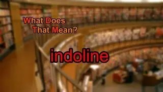 What does indoline mean?