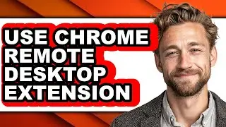 How to Use Chrome Remote Desktop Extension (updated)