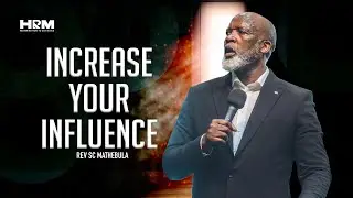 Increase Your Influence | Rev SC Mathebula | 11 May 2025