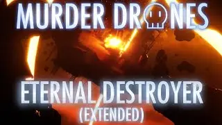 Eternal DESTROYER - EXTENDED | MURDER DRONES OST