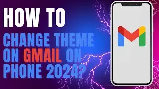 How To Change Theme On Gmail on Phone 2024?