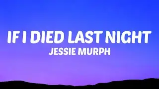 Jessie Murph - If I Died Last Night (Lyrics)