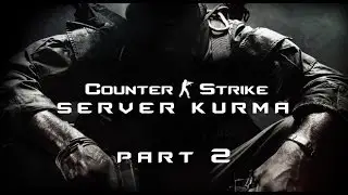 CS 1.6 - JAİLBREAK SERVER KURULUM - PART 2