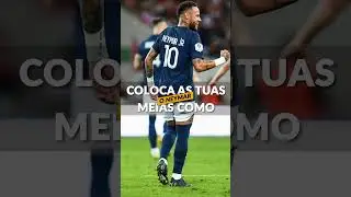 🇧🇷 Tutorial ➡️ Põe as tuas meias como o NEYMAR 