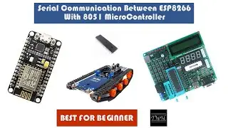 Serial Communication between ESP8266 (NodeMCU) and 8051 Microcontroller Toturial