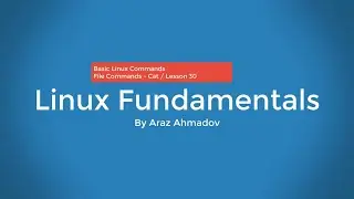 Linux Fundamentals Part I - 4. BLC - Linux File Commands  - Cat - Lesson 30