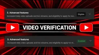 How to Enabled Youtube Advanced Features With Video Verification | Youtube Feature Eligibility