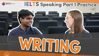 WRITING  - IELTS Speaking Part 1 - Ideas for vocabulary and exam tips