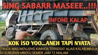 MAS MENJENG KiMHOA TRUCK..NYA KALAB & TERSESAT MASUK DiKUBURAN MBEKU SEMEN JAM 12 MALAM