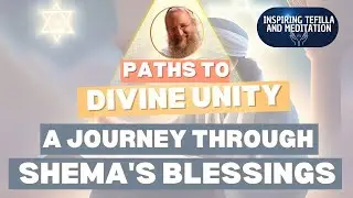 Paths to Divine Unity: A Journey Through Shema's Blessings