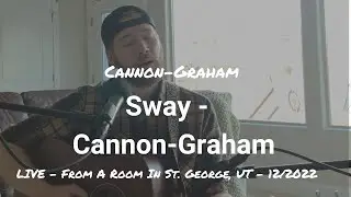 Sway - Cannon Graham | Live From A Room In St. George 12/2022