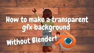 How to make a transparent gfx background! (Without Blender!)