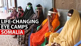 SOMALIA | The 'eye camps' restoring sight and independence