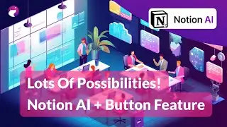 Notion AI and Custom Button Magic - Tutor of Interacting with Notes