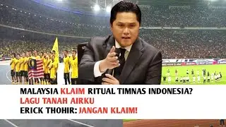 🌏REAKSI PANAS ERICK THOHIR! RITUAL TANAH AIRKU DITIRU MALAYSIA, NETIZEN MURKA