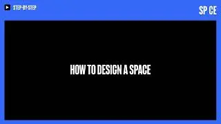 Tutorial: How to design a space