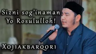Sizni sog’inaman Yo Rosululloh Xojiakbarqori.  || Сизни Согинаман Ё Росулуллох Ходжиакбаркори.