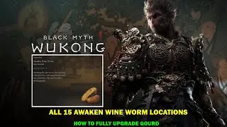 Black myth wukong walkthrough - All 12 awaken wine worm locations - How to fully upgrade gourd
