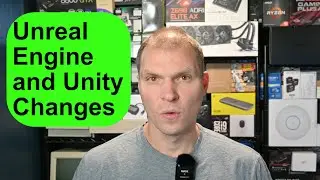 Unreal Engine and Unity Changes