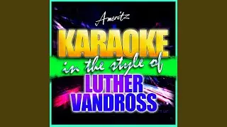 The Closer I Get to You (In the Style of Luther Vandross & Beyonce) (Instrumental Versions)