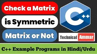 C++ Program to Check a Matrix is Symmetric Matrix or not | C++ Example Programs 