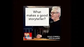 Storytelling w/ NPR Storyteller Doug Cordell 06: What makes a good storyteller? (2019)
