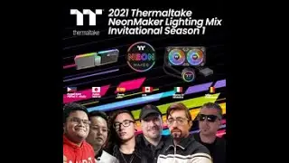 2021 Thermaltake NeonMaker Lighting Mix Invitational Season 1 Entry