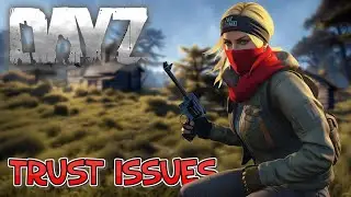 TRUST ISSUES - Amnesia Part 3 - DayZ Movie