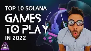 TOP 10 Solana Games To Play in 2022