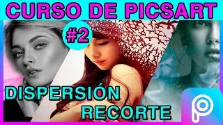 CURSO DE PICSART #2 | DISPERSIÓN, RECORTE Y HERRAMIENTAS