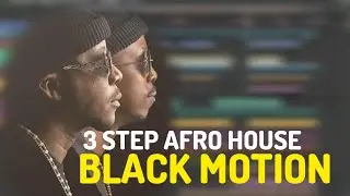 How To Make 3 STEP Afro House Like BLACK MOTION